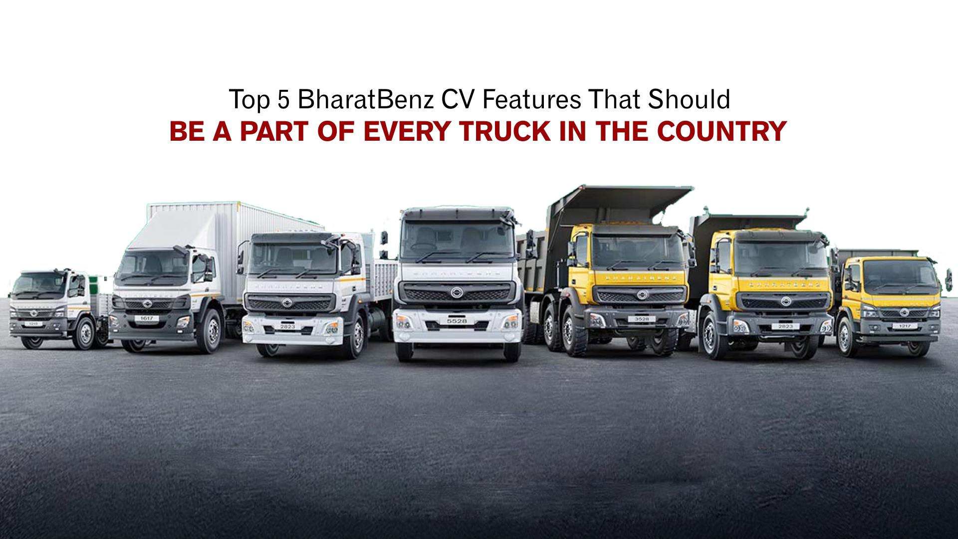 Top 5 BharatBenz CV Features That Should Be A Part Of Every Truck In The Country