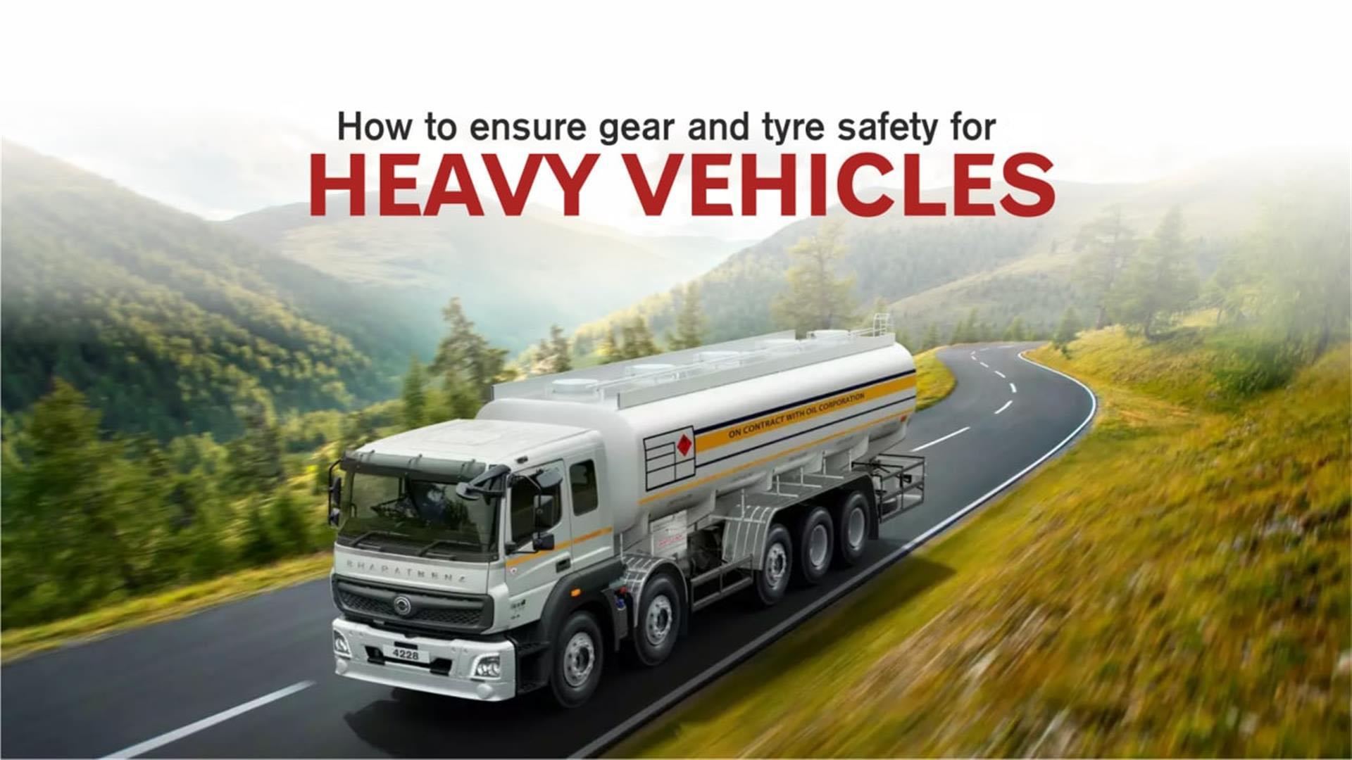 How to ensure gear and tyre safety for heavy vehicle?