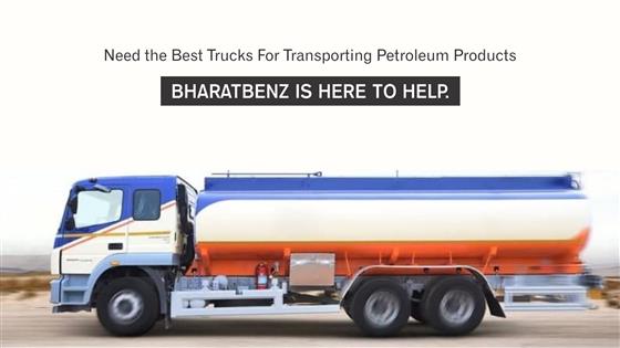  BharatBenz Trucks The Preferred Choice For Transporting Petroleum 